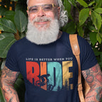 "Life is Better When You Ride" T-Shirt, Mountain Bike Nature Tee