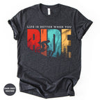 "Life is Better When You Ride" T-Shirt, Mountain Bike Nature Tee