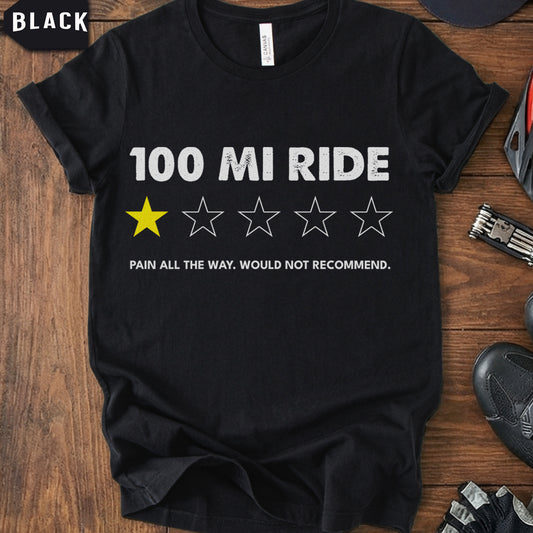 Funny 100 Mile Ride T-Shirt | Sarcastic Century Ride Review Tee