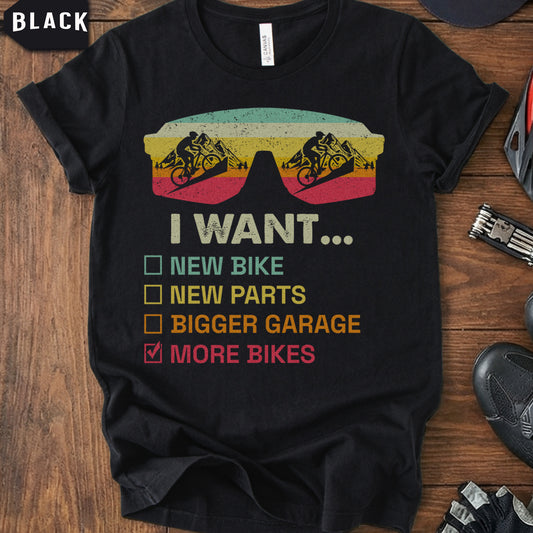 "I Want More Bikes" Shirt | Funny Gift for Mountain Biker