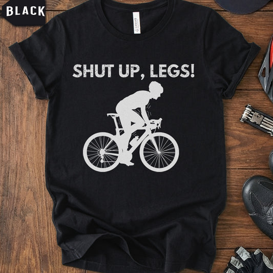 "Shut Up Legs" T-Shirt | Motivational Cycling Mantra Tee