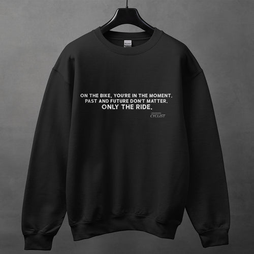 "Only The Ride" - The Mindfulness Cyclist Sweatshirt
