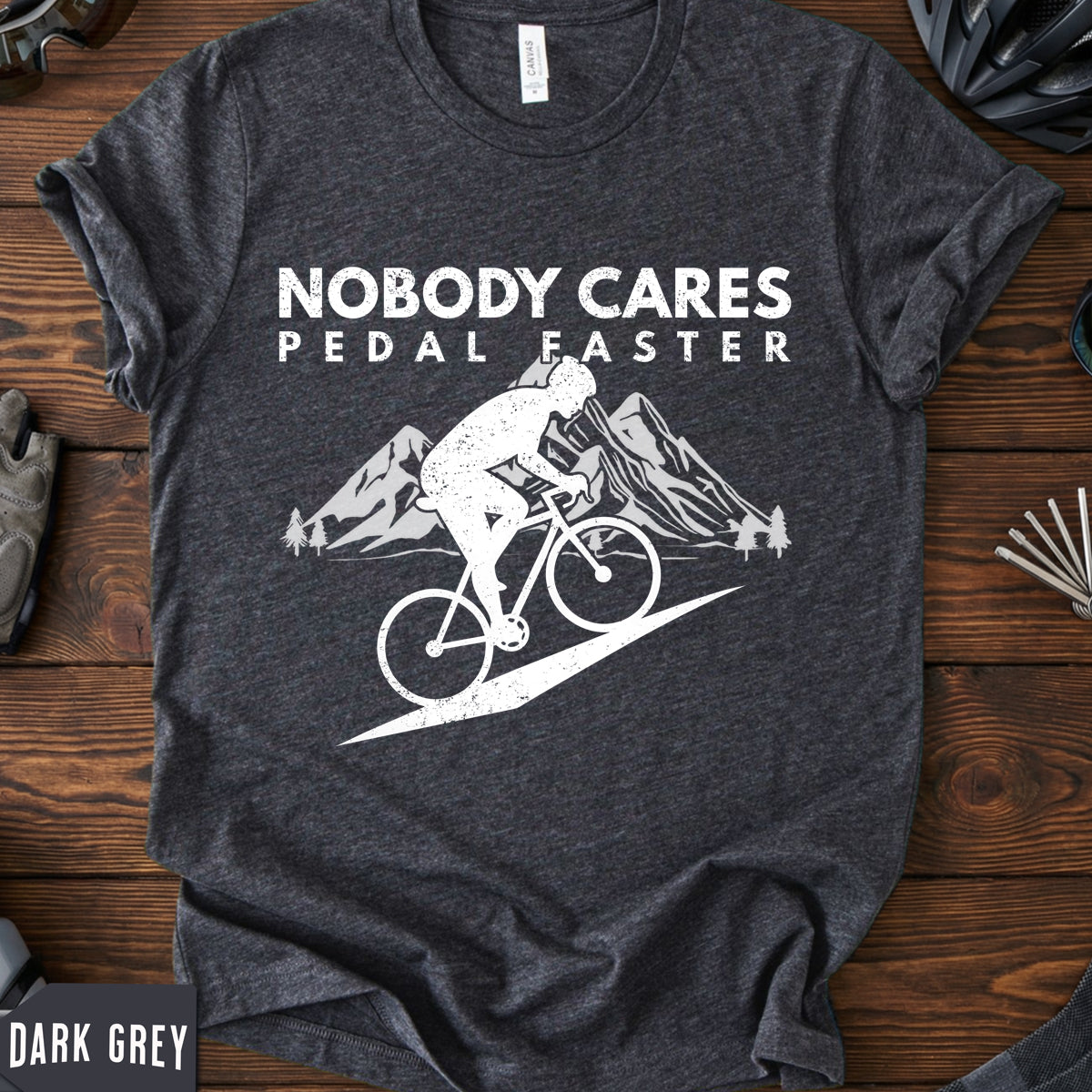 "Nobody Cares Pedal Faster" T-Shirt | Funny Motivational Cycling Tee
