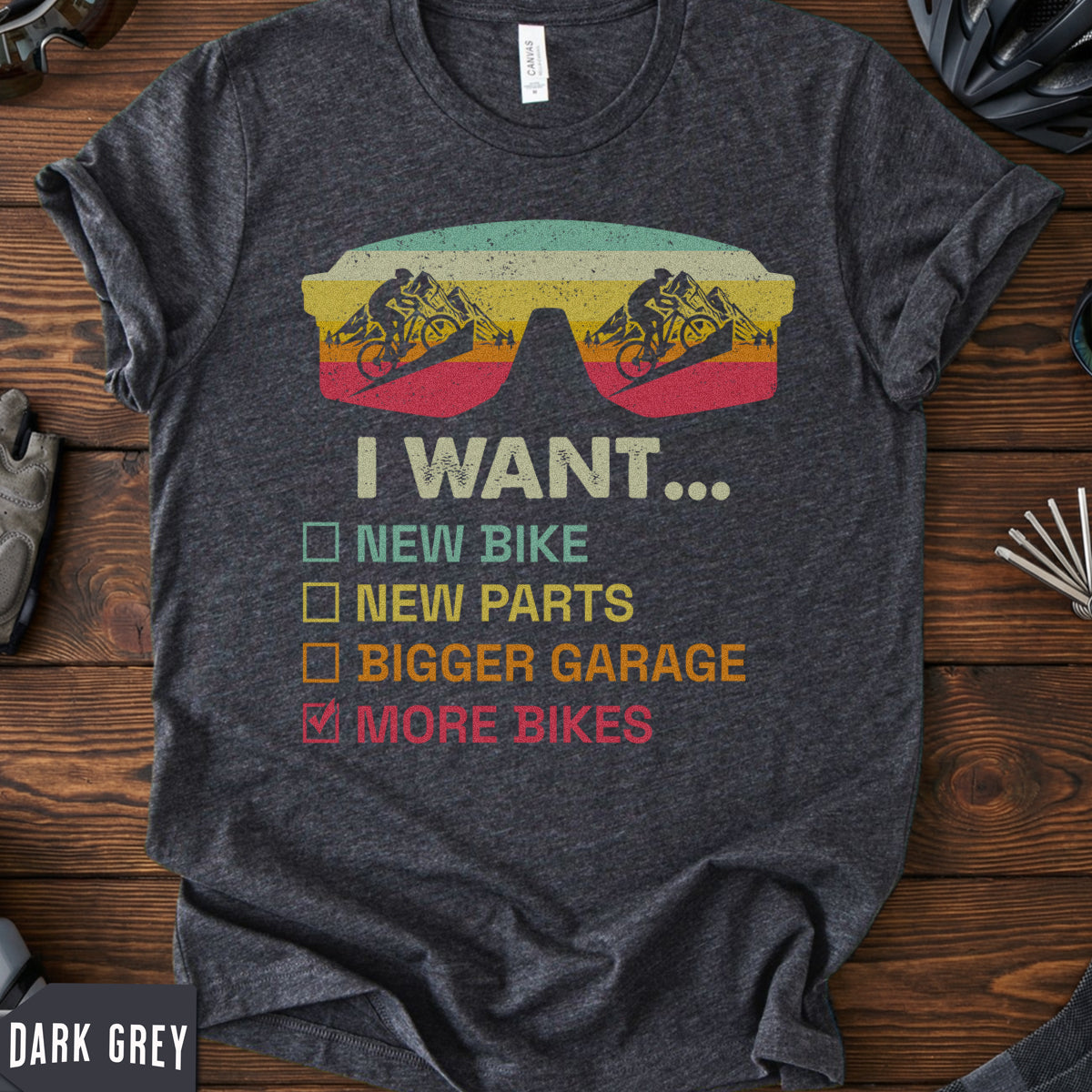 "I Want More Bikes" Shirt | Funny Gift for Mountain Biker