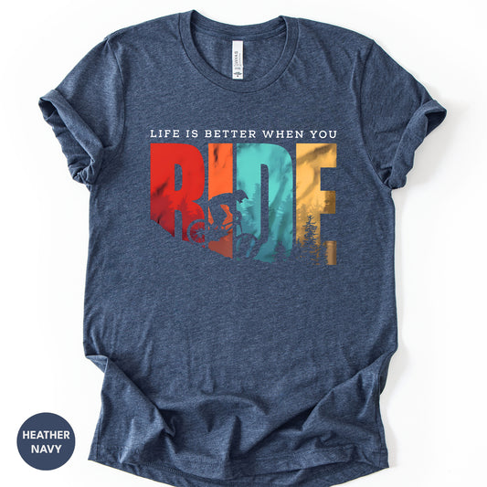 "Life is Better When You Ride" T-Shirt, Mountain Bike Nature Tee