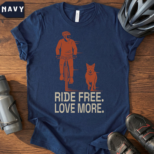 Cycling With Pet T-Shirt | "Ride Free Love More" Cyclist Gift
